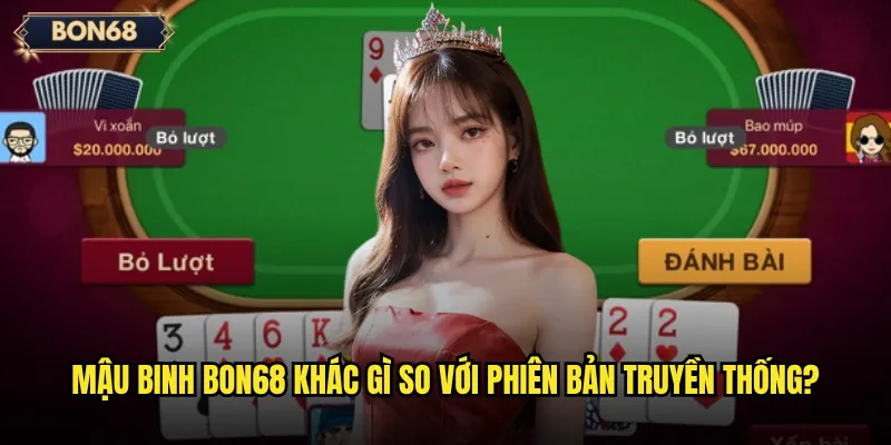 Mậu binh Bon68 có phải là game đòi hỏi tư duy bậc nhất? 2 Mậu binh Bon68 khác gì so với phiên bản truyền thống?