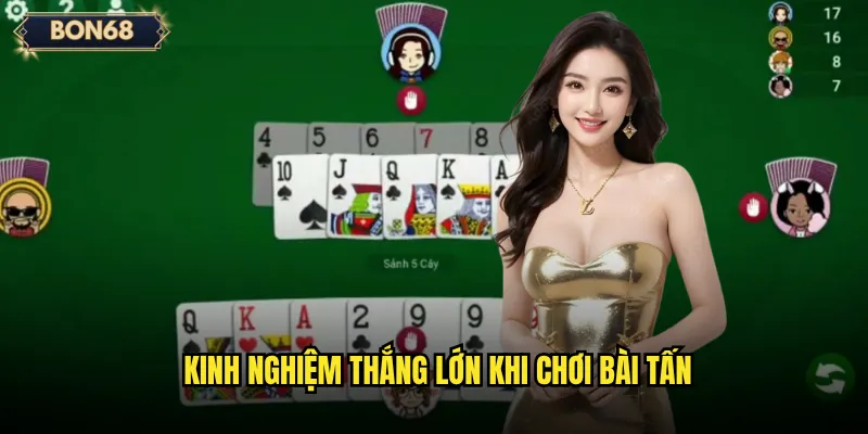 Bài Tấn Bon68 Có Khó Hơn So Với Các Game Bài Khác? 3 Kinh nghiệm thắng lớn khi chơi Bài tấn